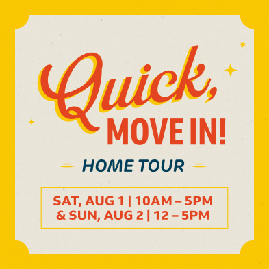Promotional graphic for a "Quick, Move In! Home Tour" event on Sat, Aug 1, 10am–5pm, and Sun, Aug 2, 12–5pm.
